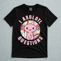I Axolotl Questions Funny Pink Axolotl Kawaii T-Shirt