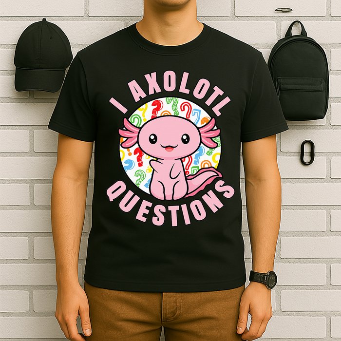 I Axolotl Questions Funny Pink Axolotl Kawaii T-Shirt