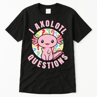 I Axolotl Questions Funny Pink Axolotl Kawaii Tall T-Shirt