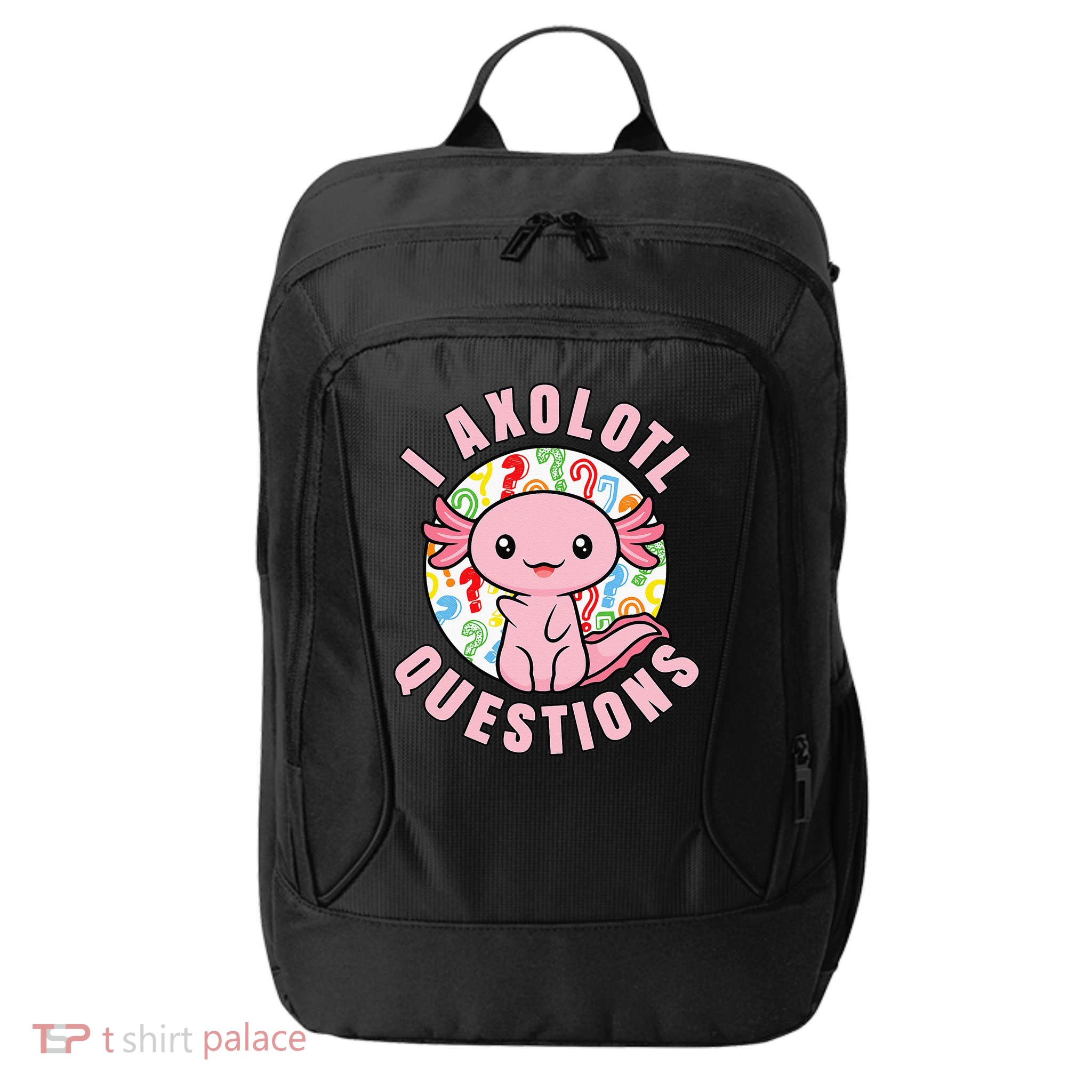I Axolotl Questions Funny Pink Axolotl Kawaii City Backpack