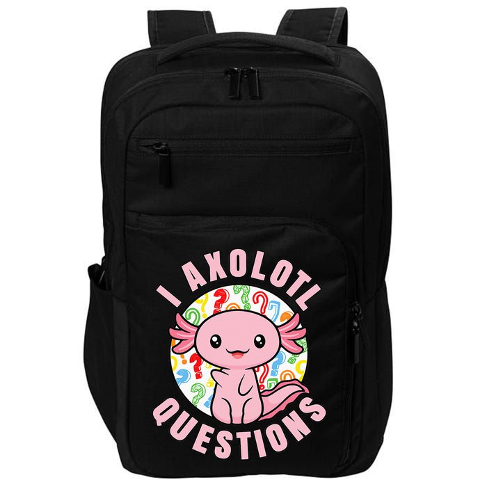 I Axolotl Questions Funny Pink Axolotl Kawaii Impact Tech Backpack