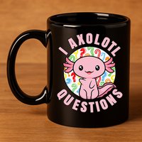 I Axolotl Questions Funny Pink Axolotl Kawaii 11oz C Handle Ceramic Mug
