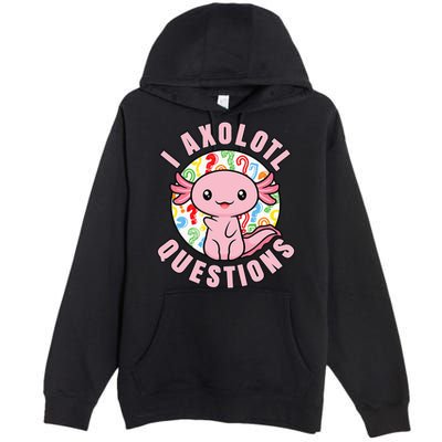 I Axolotl Questions Funny Pink Axolotl Kawaii Premium Pullover Hoodie