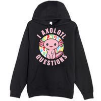 I Axolotl Questions Funny Pink Axolotl Kawaii Premium Pullover Hoodie