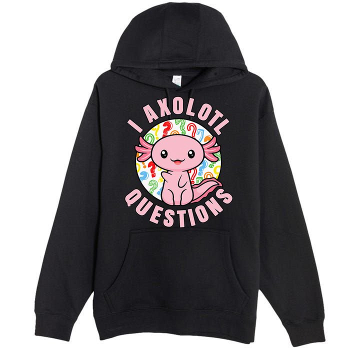 I Axolotl Questions Funny Pink Axolotl Kawaii Premium Pullover Hoodie