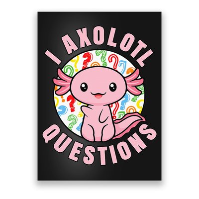 I Axolotl Questions Funny Pink Axolotl Kawaii Poster