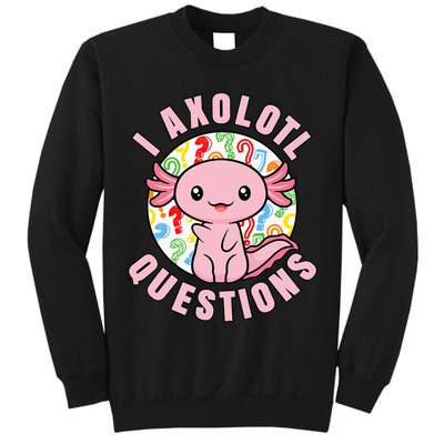 I Axolotl Questions Funny Pink Axolotl Kawaii Tall Sweatshirt