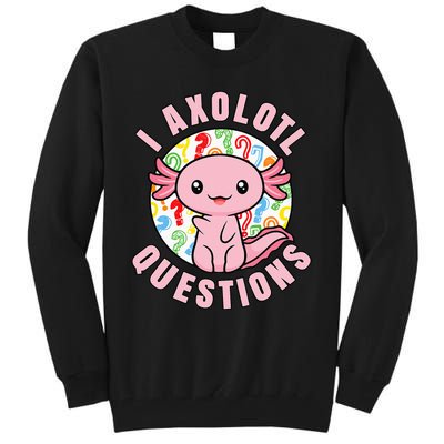 I Axolotl Questions Funny Pink Axolotl Kawaii Tall Sweatshirt