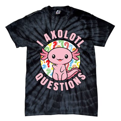 I Axolotl Questions Funny Pink Axolotl Kawaii Tie-Dye T-Shirt