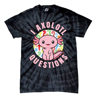 I Axolotl Questions Funny Pink Axolotl Kawaii Tie-Dye T-Shirt