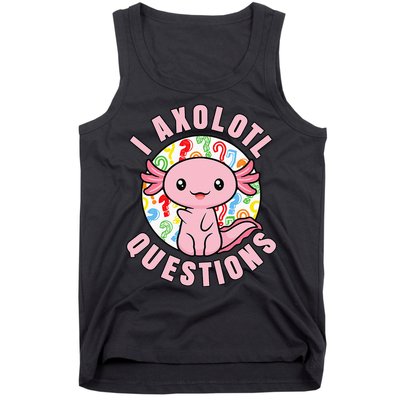 I Axolotl Questions Funny Pink Axolotl Kawaii Tank Top