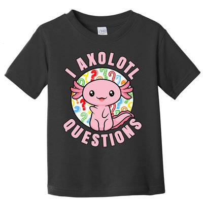 I Axolotl Questions Funny Pink Axolotl Kawaii Toddler T-Shirt