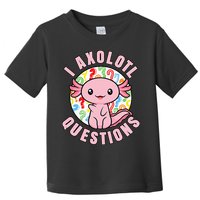 I Axolotl Questions Funny Pink Axolotl Kawaii Toddler T-Shirt