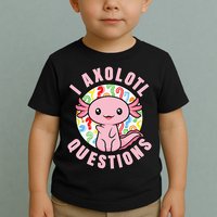 I Axolotl Questions Funny Pink Axolotl Kawaii Toddler T-Shirt