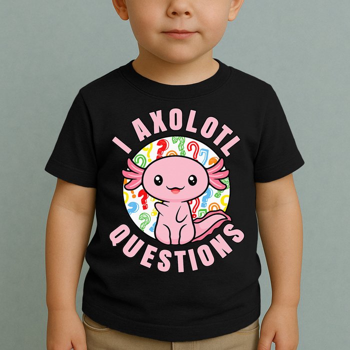 I Axolotl Questions Funny Pink Axolotl Kawaii Toddler T-Shirt