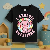 I Axolotl Questions Funny Pink Axolotl Kawaii Toddler T-Shirt