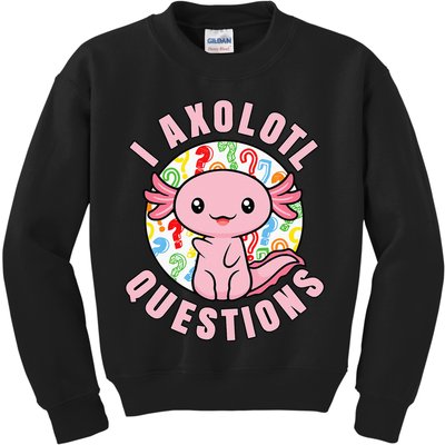 I Axolotl Questions Funny Pink Axolotl Kawaii Kids Sweatshirt