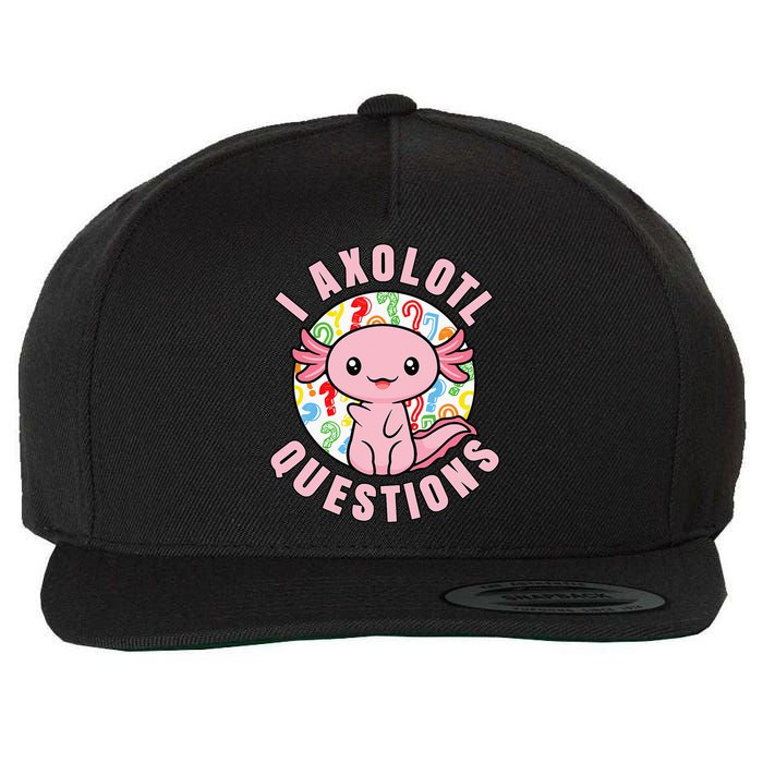 I Axolotl Questions Funny Pink Axolotl Kawaii Wool Snapback Cap