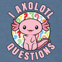 I Axolotl Questions Funny Pink Axolotl Kawaii Garment-Dyed Sweatshirt