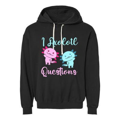 I Axolotl Questions Cute Axolotl For Axolotl Lovers Garment-Dyed Fleece Hoodie