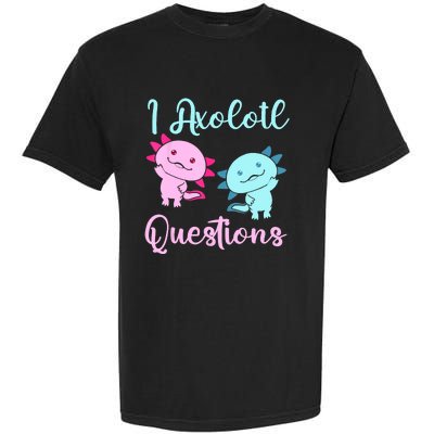 I Axolotl Questions Cute Axolotl For Axolotl Lovers Garment-Dyed Heavyweight T-Shirt