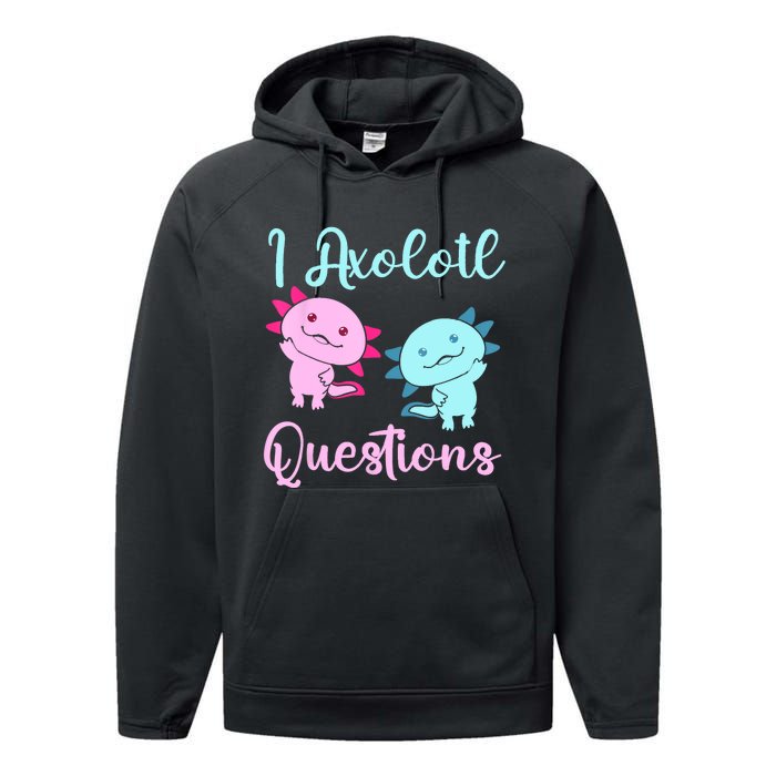 I Axolotl Questions Cute Axolotl For Axolotl Lovers Performance Fleece Hoodie