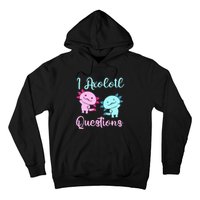 I Axolotl Questions Cute Axolotl For Axolotl Lovers Hoodie