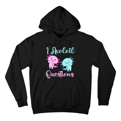 I Axolotl Questions Cute Axolotl For Axolotl Lovers Hoodie