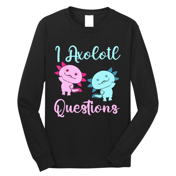 I Axolotl Questions Cute Axolotl For Axolotl Lovers Long Sleeve Shirt