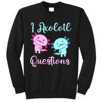 I Axolotl Questions Cute Axolotl For Axolotl Lovers Sweatshirt