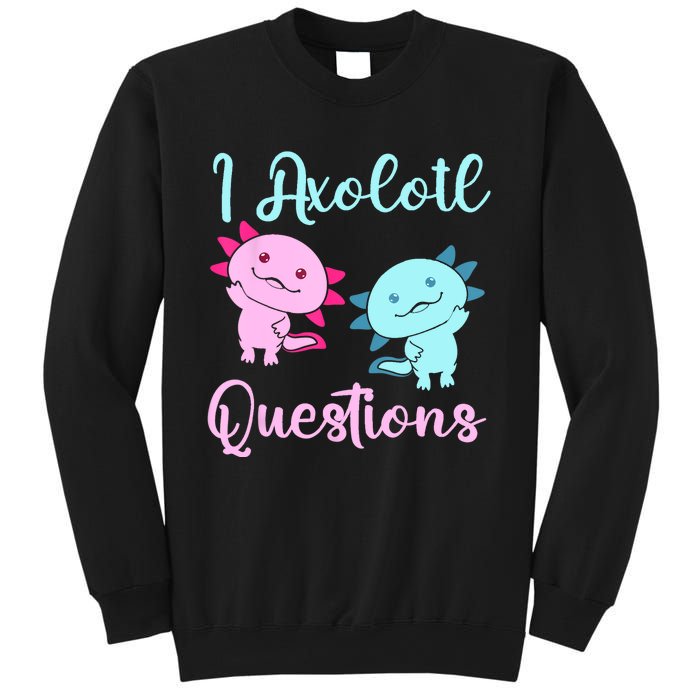 I Axolotl Questions Cute Axolotl For Axolotl Lovers Sweatshirt