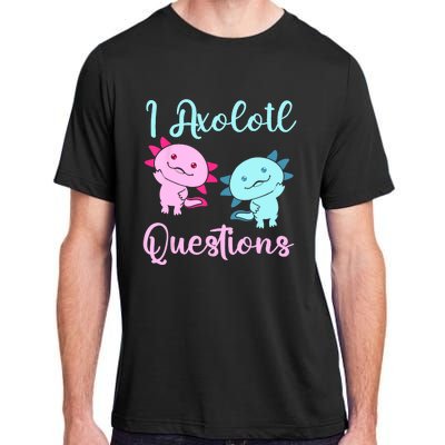 I Axolotl Questions Cute Axolotl For Axolotl Lovers Adult ChromaSoft Performance T-Shirt