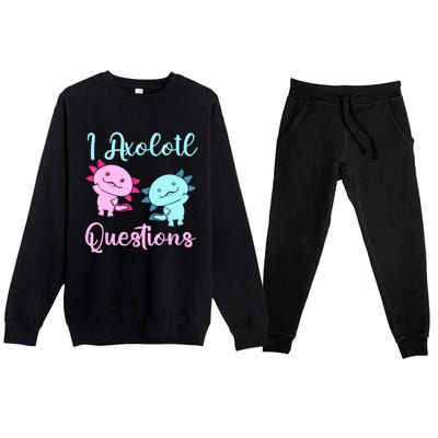 I Axolotl Questions Cute Axolotl For Axolotl Lovers Premium Crewneck Sweatsuit Set