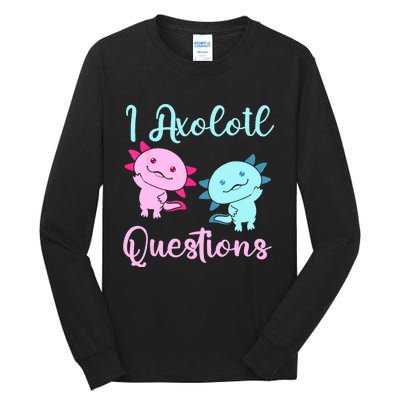 I Axolotl Questions Cute Axolotl For Axolotl Lovers Tall Long Sleeve T-Shirt