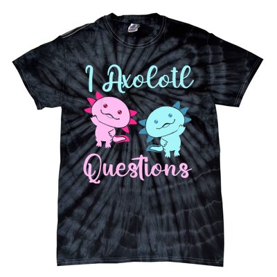 I Axolotl Questions Cute Axolotl For Axolotl Lovers Tie-Dye T-Shirt