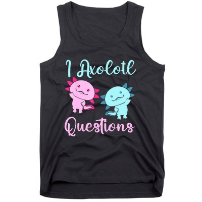 I Axolotl Questions Cute Axolotl For Axolotl Lovers Tank Top