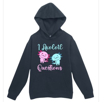 I Axolotl Questions Cute Axolotl For Axolotl Lovers Urban Pullover Hoodie