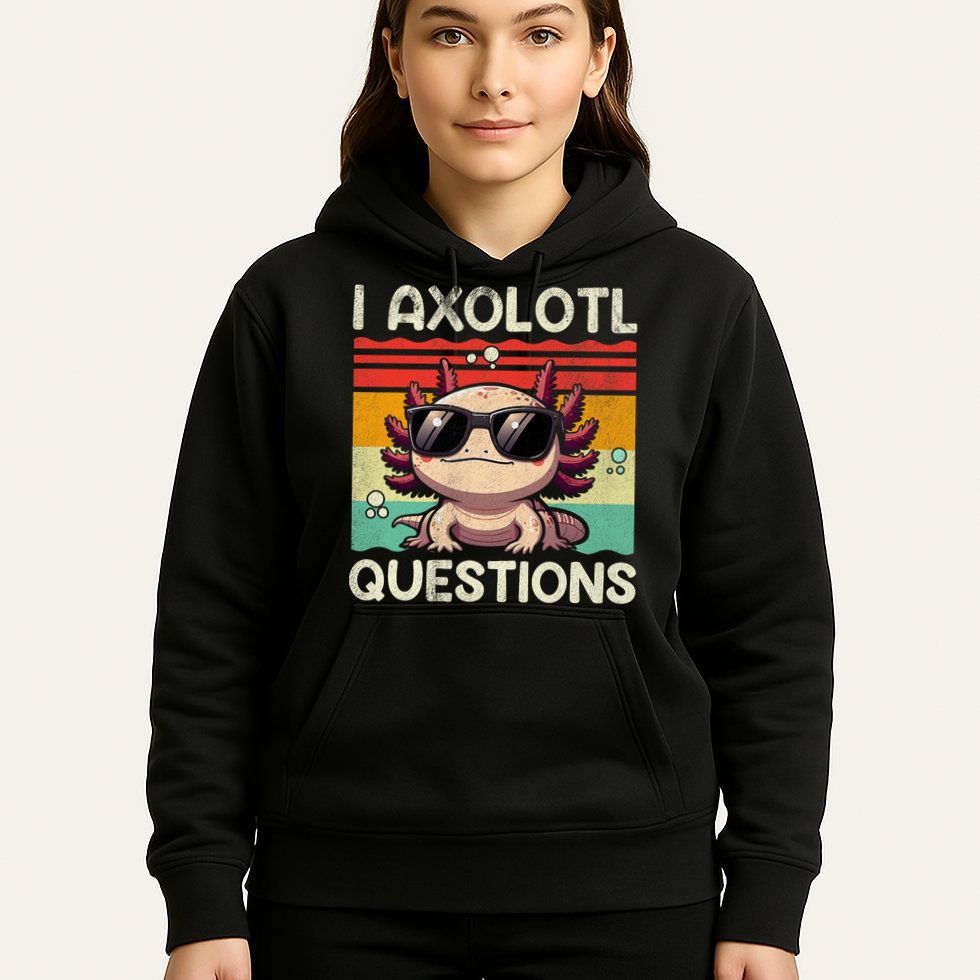 I Axolotl Questions Hoodie