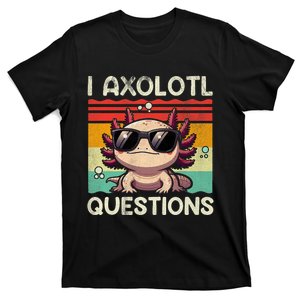 I Axolotl Questions T-Shirt