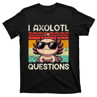 I Axolotl Questions T-Shirt