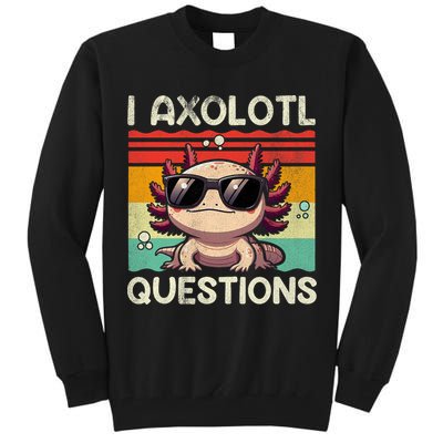 I Axolotl Questions Tall Sweatshirt