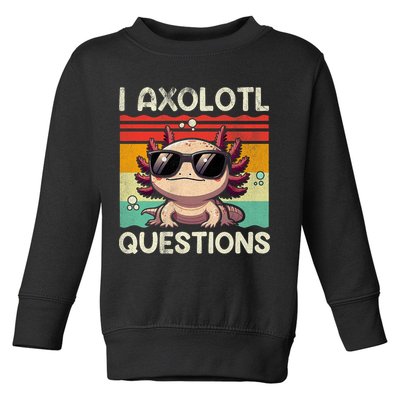 I Axolotl Questions Toddler Sweatshirt