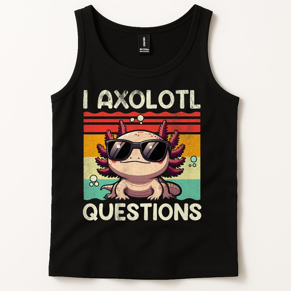 I Axolotl Questions Tank Top