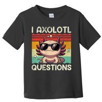 I Axolotl Questions Toddler T-Shirt