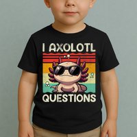 I Axolotl Questions Toddler T-Shirt