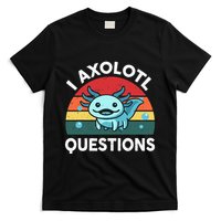 I Axolotl Questions Cute Axolotl T-Shirt