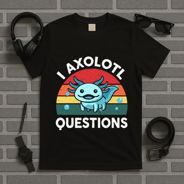 I Axolotl Questions Cute Axolotl T-Shirt