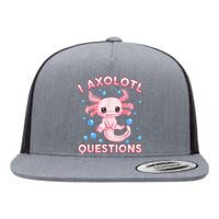 I Axolotl Questions Cute Axolotl-Shirt     Flat Bill Trucker Hat