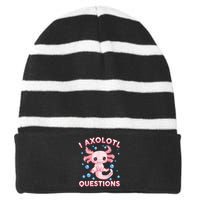 I Axolotl Questions Cute Axolotl-Shirt     Striped Beanie with Solid Band