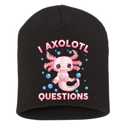 I Axolotl Questions Cute Axolotl-Shirt     Short Acrylic Beanie